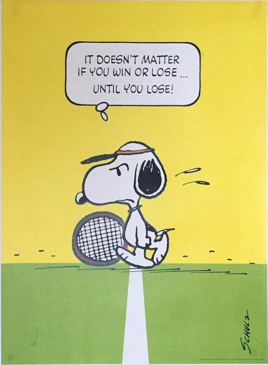 Snoopy - It doesn't matter if you win or lose...until you lose!