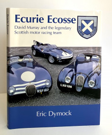 Ecurie Ecosse. David Murray and the Legendary Scottish Motor Racing Team