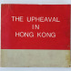 THE UPHEAVAL IN HONG KONG