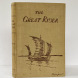The Great River. The Story of a Voyage on the Yangtze Kiang